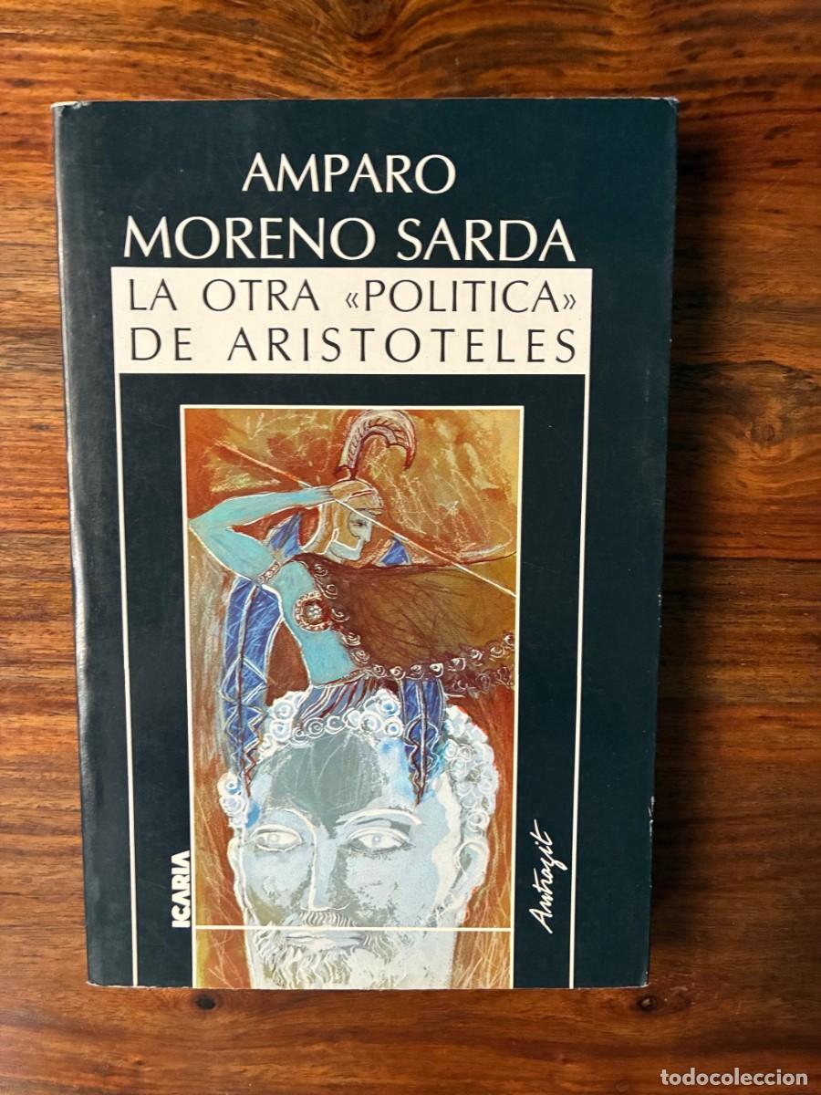 Libros de segunda mano: La otra pol&iacute;tica de Arist&oacute;teles. Amparo Moreno Sarda. Icaria.
