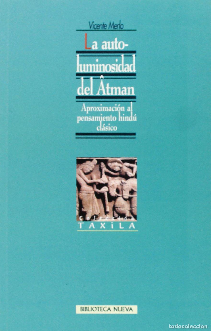 Livres d'occasion: La autoluminosidad del &Acirc;tman: Aproximaci&oacute;n al pensamiento hind&uacute; cl&aacute;sico (Taxila)