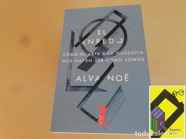 Libros de segunda mano: NOE, Alva: El enredo. C&oacute;mo el arte y la filosof&iacute;a nos hacen ser como somos (Trad:Amaya Bozal)