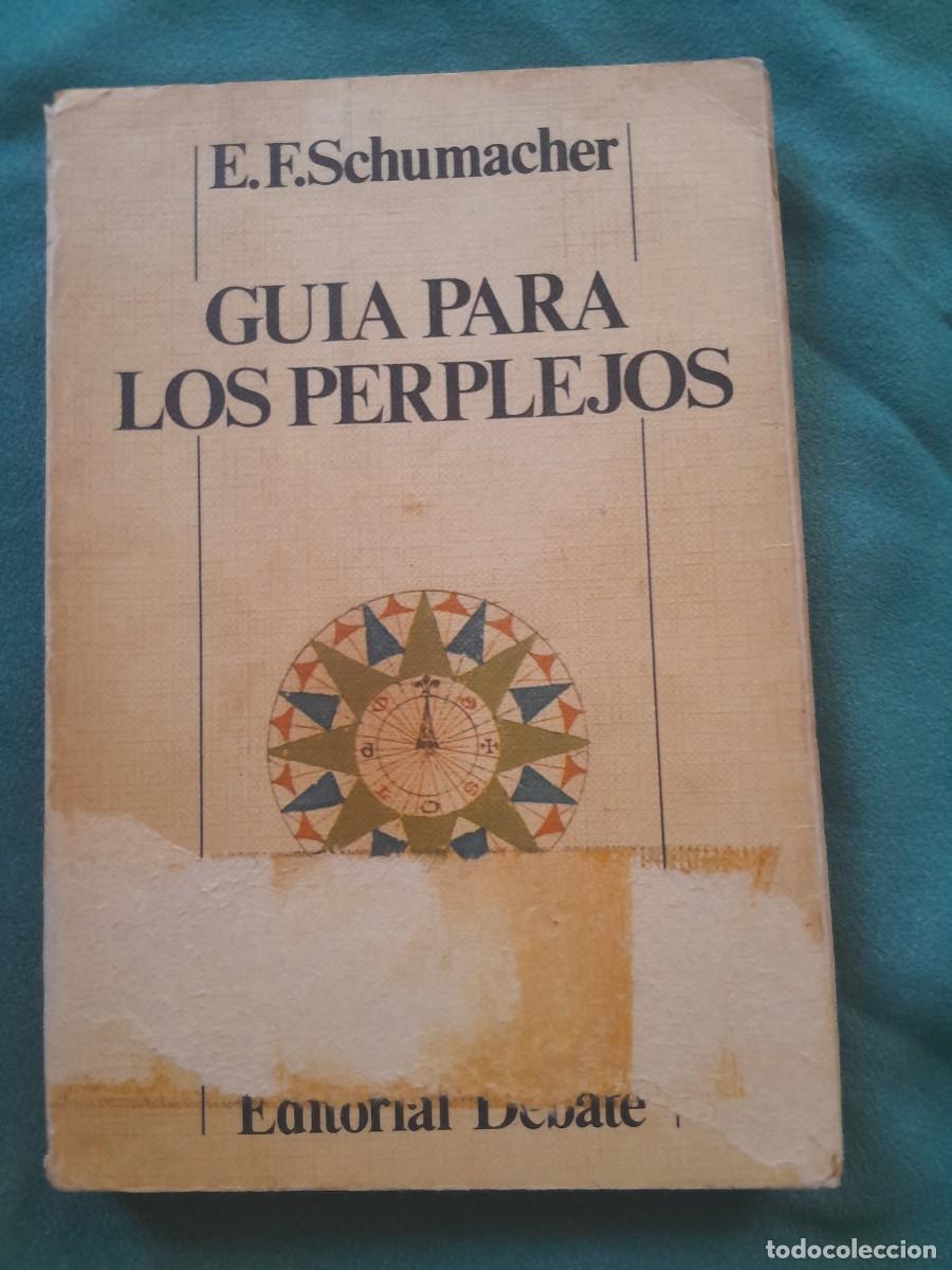 Libros de segunda mano: GUIA PARA LOS PERPLEJOS. E.F. SCHUMACHER. DEBATE 1981.