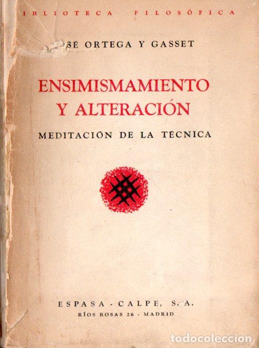 Libros de segunda mano: JOS&Eacute; ORTEGA Y GASSET : ENSIMISMAMIENTO Y ALTERACI&Oacute;N (ESPASA CALPE, 1939)