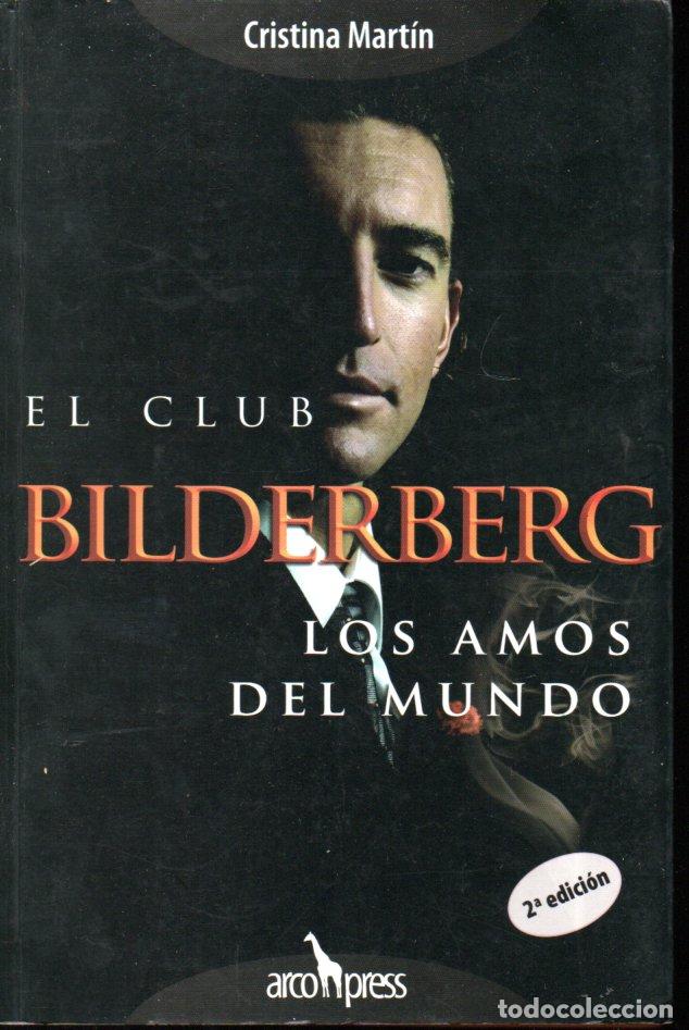 Libros de segunda mano: CRISTINA MART&Iacute;N JIM&Eacute;NEZ : EL CLUB BILDERBERG LOS AMOS DEL MUNDO (ARCO PRESS, 2005)