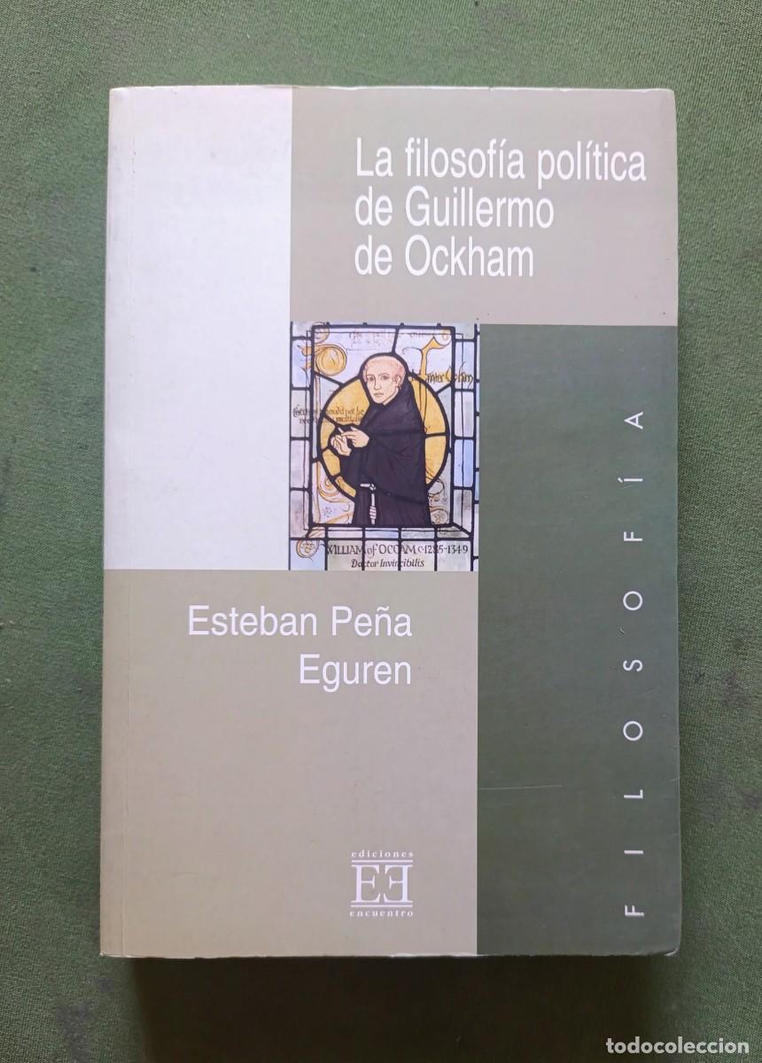 Libros de segunda mano: LA FILOSOF&Iacute;A POL&Iacute;TICA DE GUILLERMO DE OCKHAM - ESTEBAN PE&Ntilde;A EGUREN - ENCUENTRO - 2005 - D20