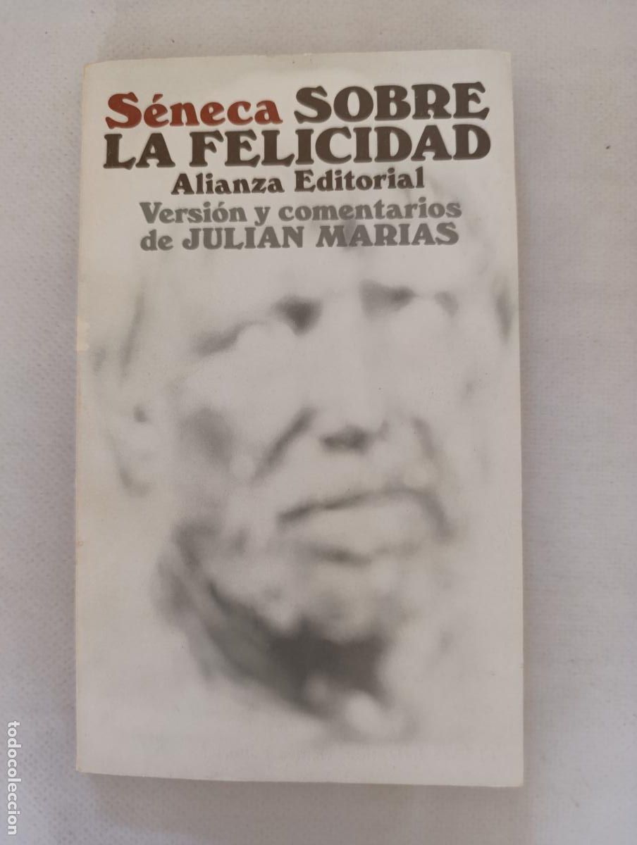 Libros de segunda mano: SOBRE LA FELICIDAD - SENECA - ALIANZA EDITORIAL - VERSION Y COMENTARIOS DE JULIAN MARIAS (321)