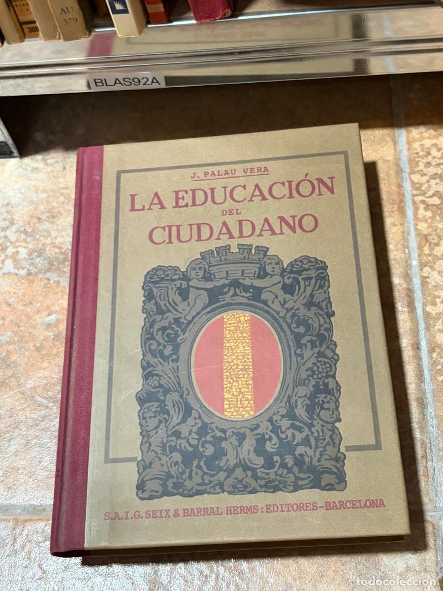 Libros de segunda mano: BLAS92A J. Palau Vera La educaci&oacute;n del ciudadano &ndash; Seix & Barral Herms Editores