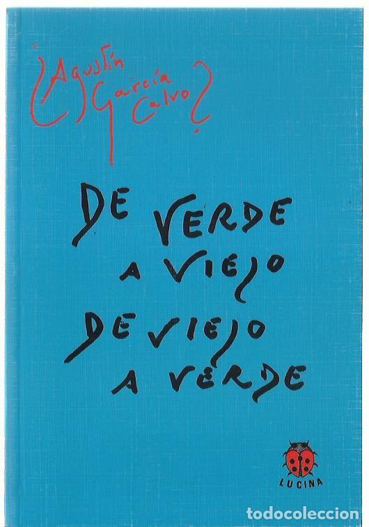 Libros de segunda mano: Agust&iacute;n GARC&Iacute;A CALVO : De verde a viejo de viejo a verde. (Ed. Lucina, 1&ordf; edici&oacute;n, 2007)