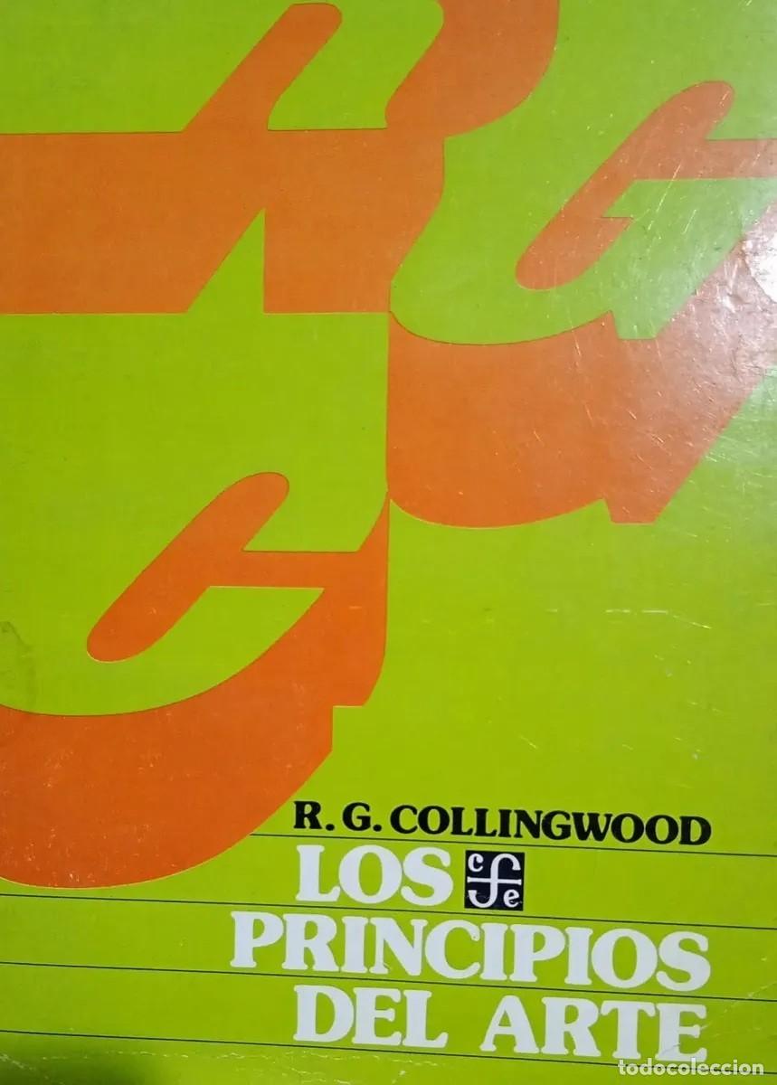 Libros de segunda mano: R. G. Collingwood &ndash; Los principios del arte &ndash; Fondo de Cultura Econ&oacute;mica &ndash; 1978 &ndash; LM