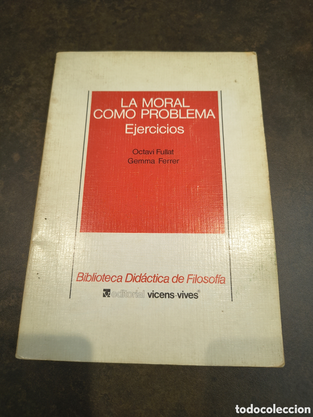 Libros de segunda mano: LA MORAL COMO PROBLEMA. EJERCICIOS DE OCTAVI FULLAT Y GEMMA FERRER (VICENS VIVES)