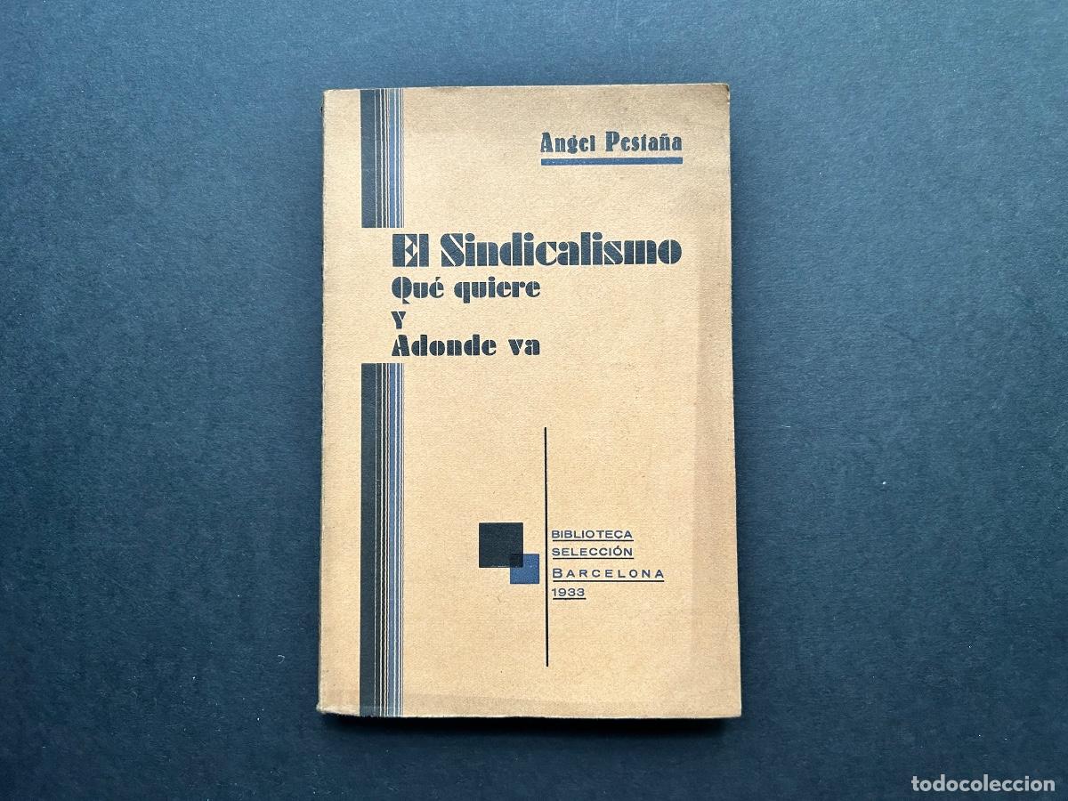 Libros de segunda mano: El sindicalismo qu&eacute; quiere y adonde va &ndash; Angel Pesta&ntilde;a &ndash; CNT &ndash; Anarquista