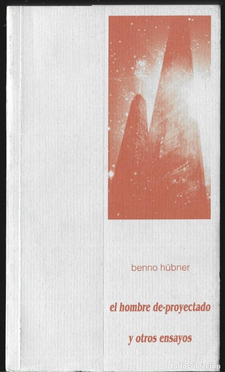 Libros de segunda mano: Benno H&Uuml;BNER : El hombre de-proyectado y otros ensayos. (Prensas Universitarias de Zaragoza, 1991)