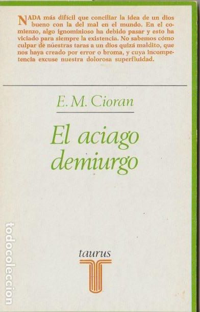 Libros de segunda mano: El aciago demiurgo / E.M. Cioran ; versi&oacute;n espa&ntilde;ola de Fernando Savater