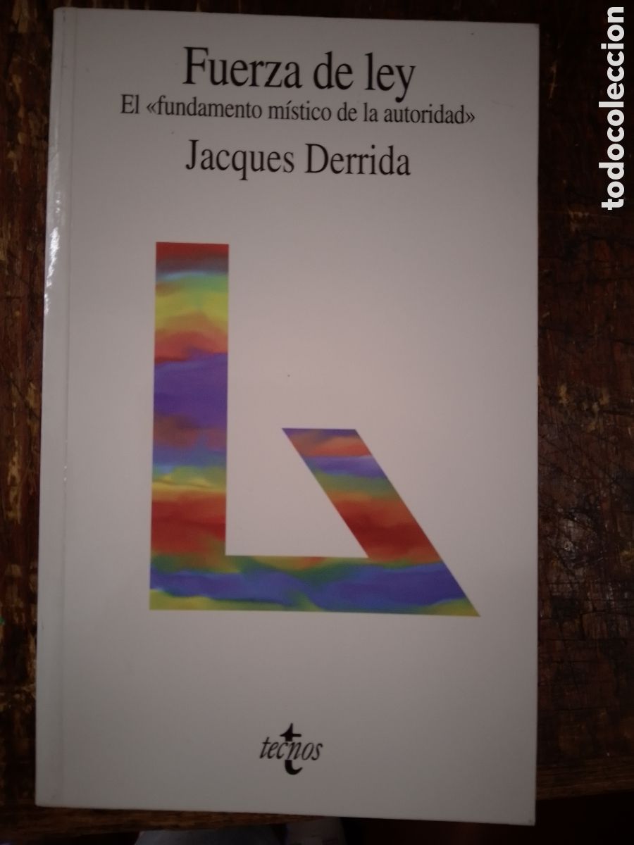 Libros de segunda mano: FUERZA DE LEY. FUNDAMENTO MISTICO DE LA AUTORIDAD. DERRIDA, JACQUES. TECNOS. ANAYA. 2002