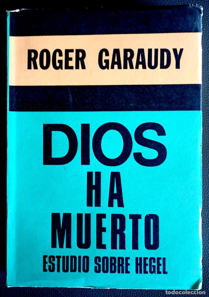 Libros de segunda mano: Roger Garaudy . Dios ha muerto. Estudio sobre Hegel