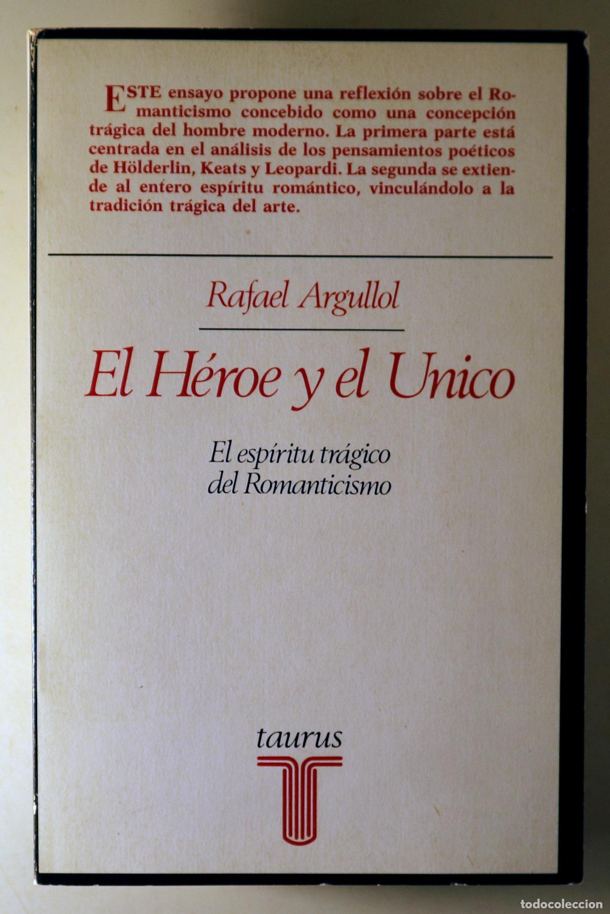 Livres d'occasion: ARGULLOL, Rafael - EL H&Eacute;ROE Y EL UNICO. El esp&iacute;ritu tr&aacute;gico del Romanticismo - Madrid 1982 - 1&ordf; edic