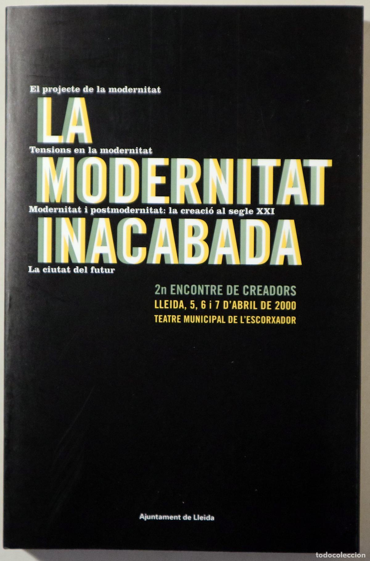 Second hand books: (Hac Mor, Carles - Ramoneda, Josep etc) - LA MODERNITAT INACABADA - Lleida 2000