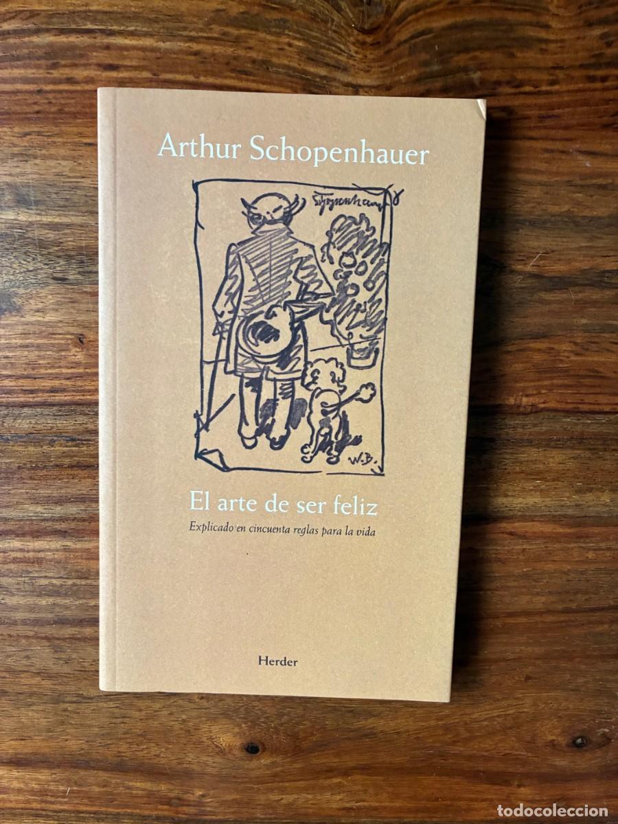 Libros de segunda mano: El arte de ser feliz. Explicado en cincuenta reglas para la vida. Arthur Schopenhauer. Herder