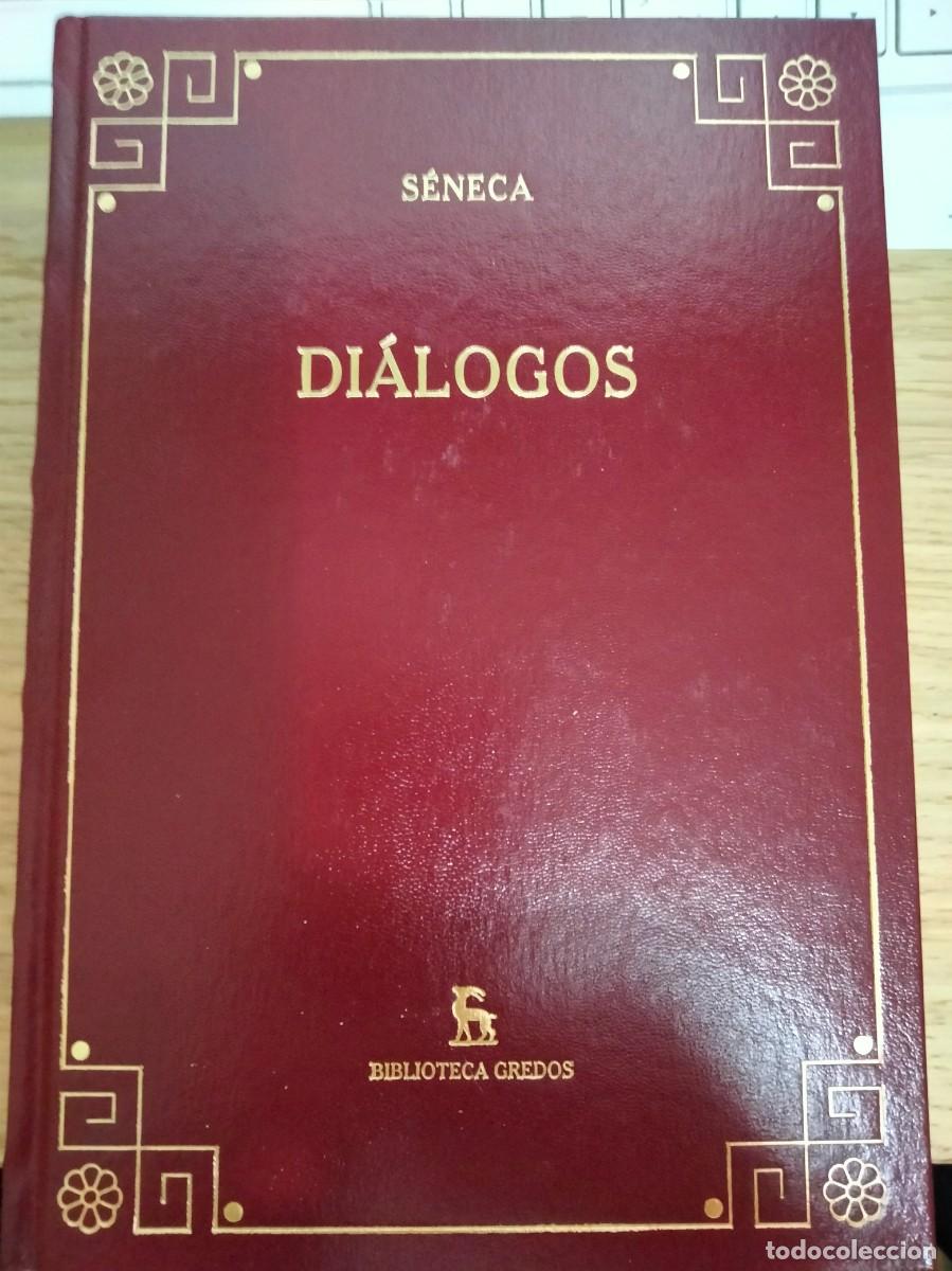 Libros de segunda mano: Seneca. Dialogos. Gredos. Apocolocintosis. Sobre la ira; sobre la brevedad de la vida; consolaciones