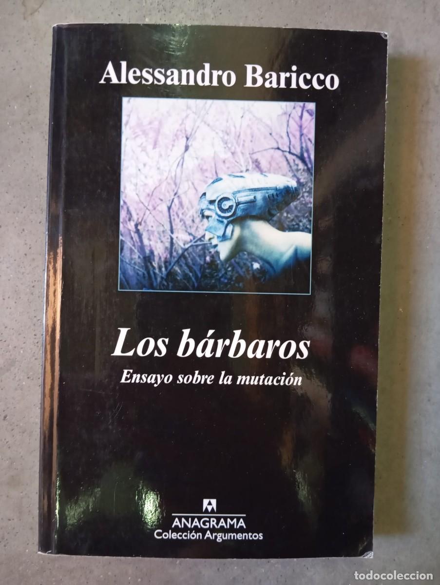 Libros de segunda mano: Los b&aacute;rbaros. Ensayo sobre la mutaci&oacute;n /Alessandro Baricco/Anagrama,2017