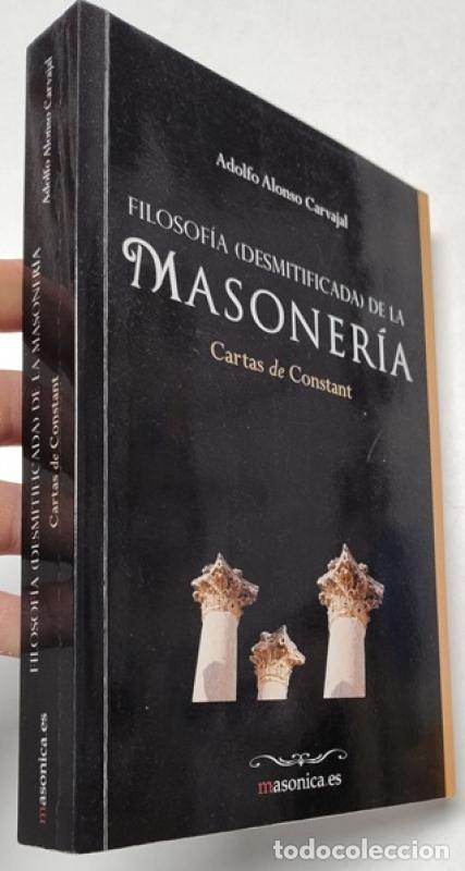 Libros de segunda mano: Filosof&iacute;a (desmitificada) de la masoner&iacute;a. Cartas de Constant - Adolfo Alonso Carvajal
