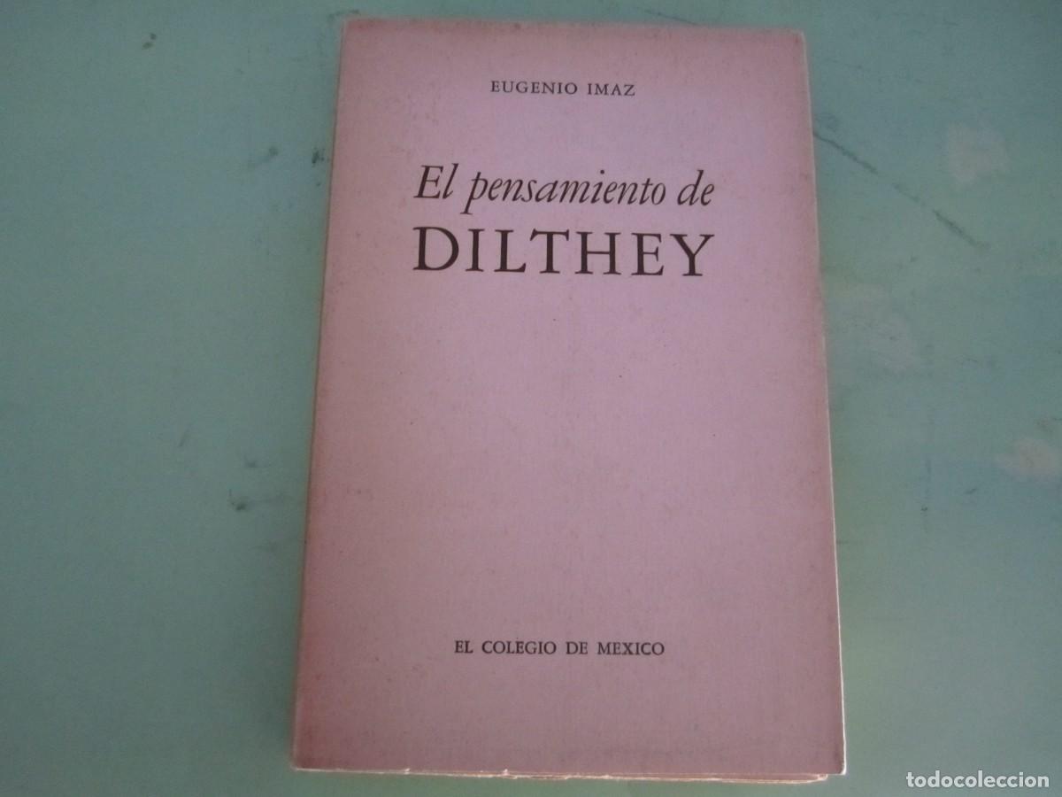Libros de segunda mano: EL PENSAMIENTO DE DILTHEY EUGENIO IMAZ 1946 EL COLEGIO DE MEXICO 1&ordf;EDICION