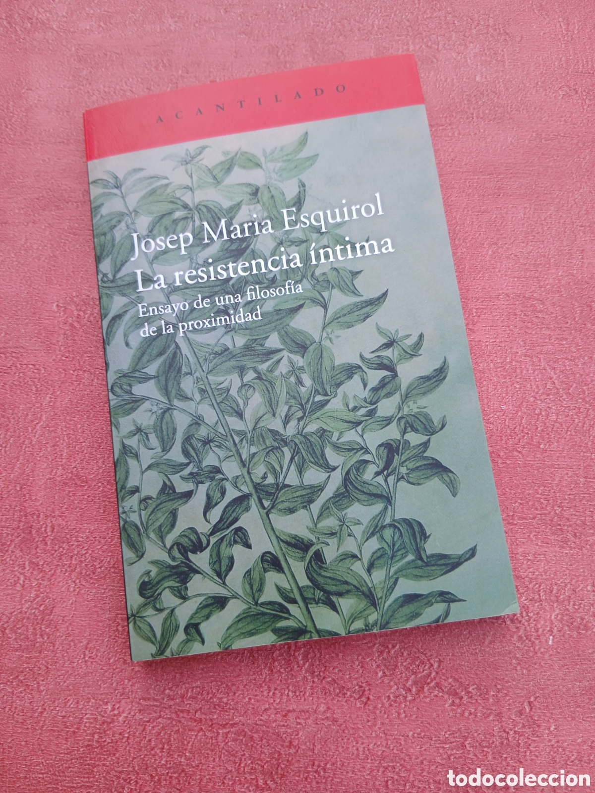 Libros de segunda mano: La resistencia &iacute;ntima. Ensayo de una filosof&iacute;a de la proximidad. Josep Maria Esquirol.