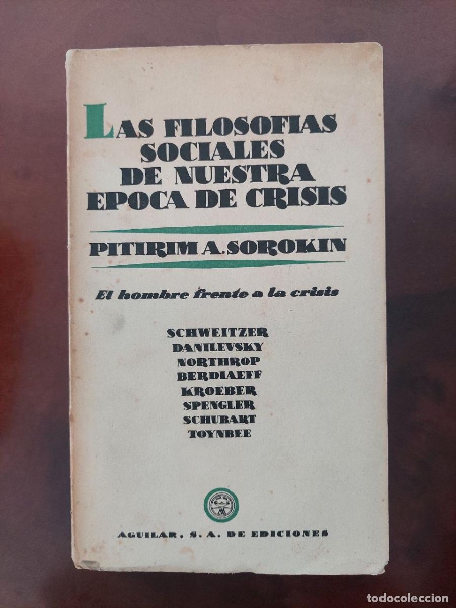 Libros de segunda mano: Las filosof&iacute;as sociales de nuestra &eacute;poca de crisis. Sorokin, Pitirim A. Aguilar. Madrid, 1954