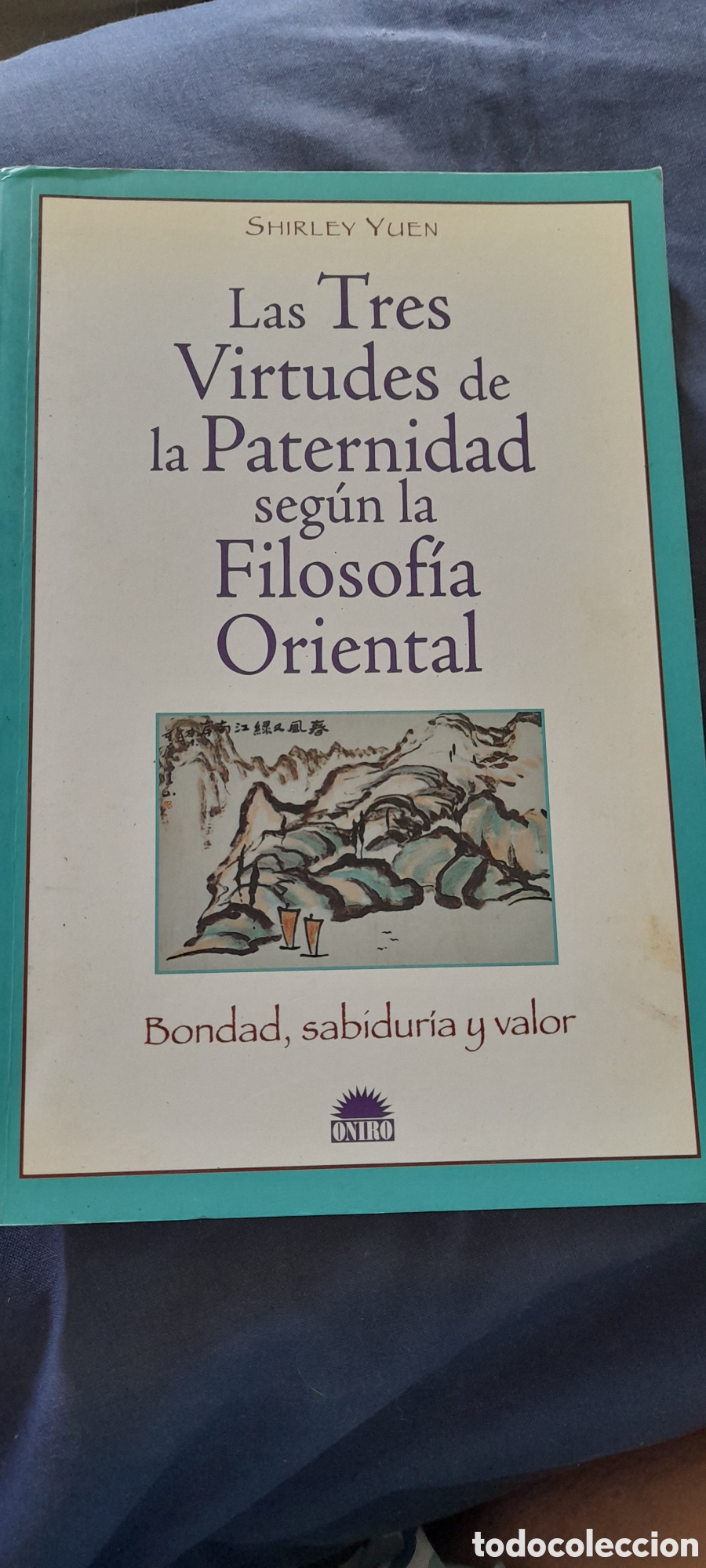 Libros de segunda mano: Las tres virtudes de la paternidad seg&uacute;n la filosof&iacute;a oriental. Shirley Yuen