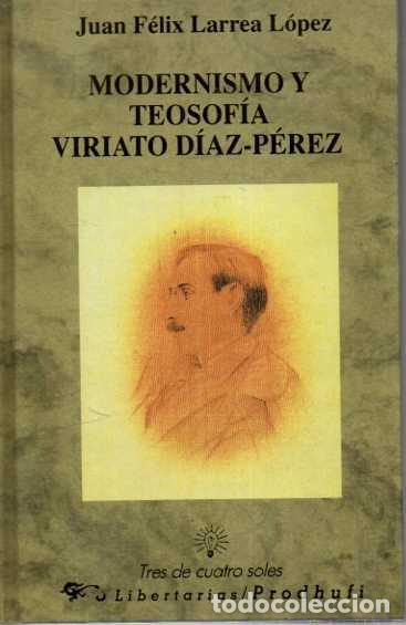 Libros de segunda mano: MODERNISMO Y TEOSOFIA: VIRIATO DIAZ-PEREZ. - LARREA LOPEZ, Juan F&eacute;lix.