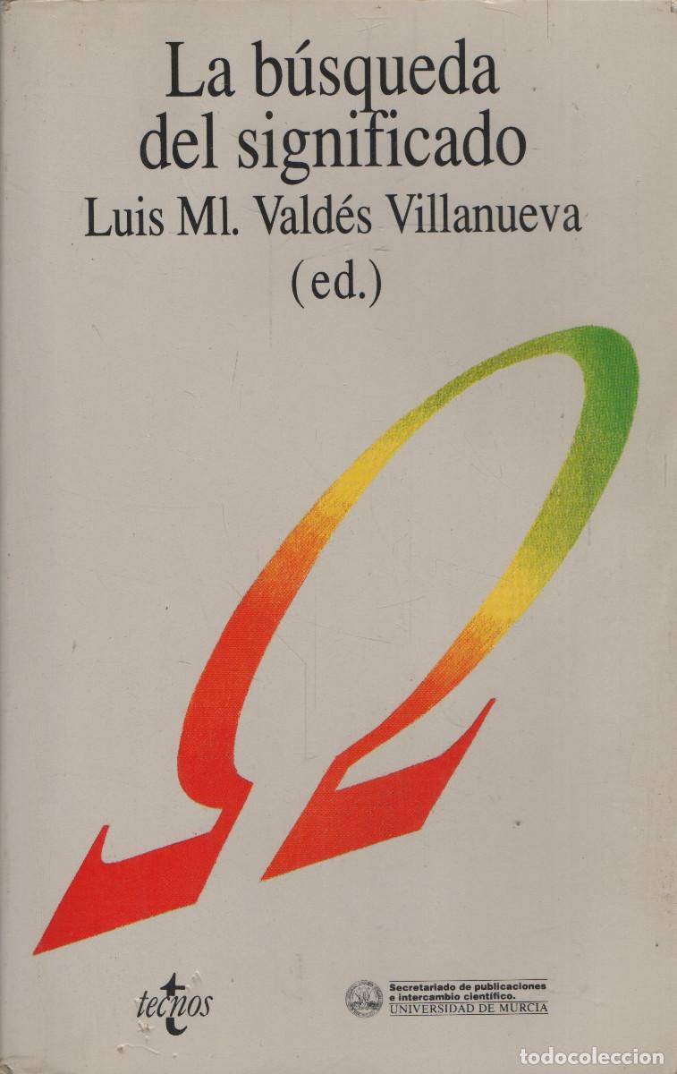 Libros de segunda mano: La b&uacute;squeda del significado. Luis ML.Vald&eacute;s Villanueva. Tecnos. 1991.