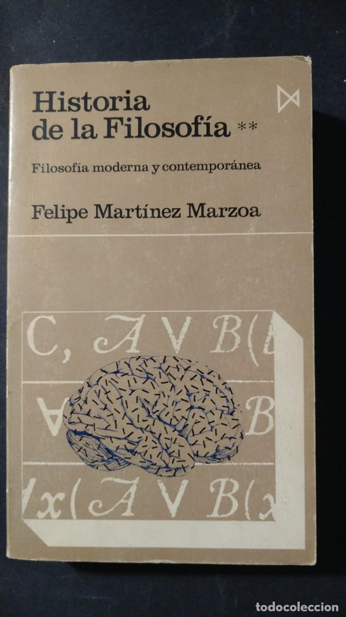 Second hand books: HISTORIA DE LA FILOSOF&Iacute;A II. FILOSOF&Iacute;A MODERNA Y CONTEMPOR&Aacute;NEA - FELIPE MART&Iacute;NEZ MARZOA