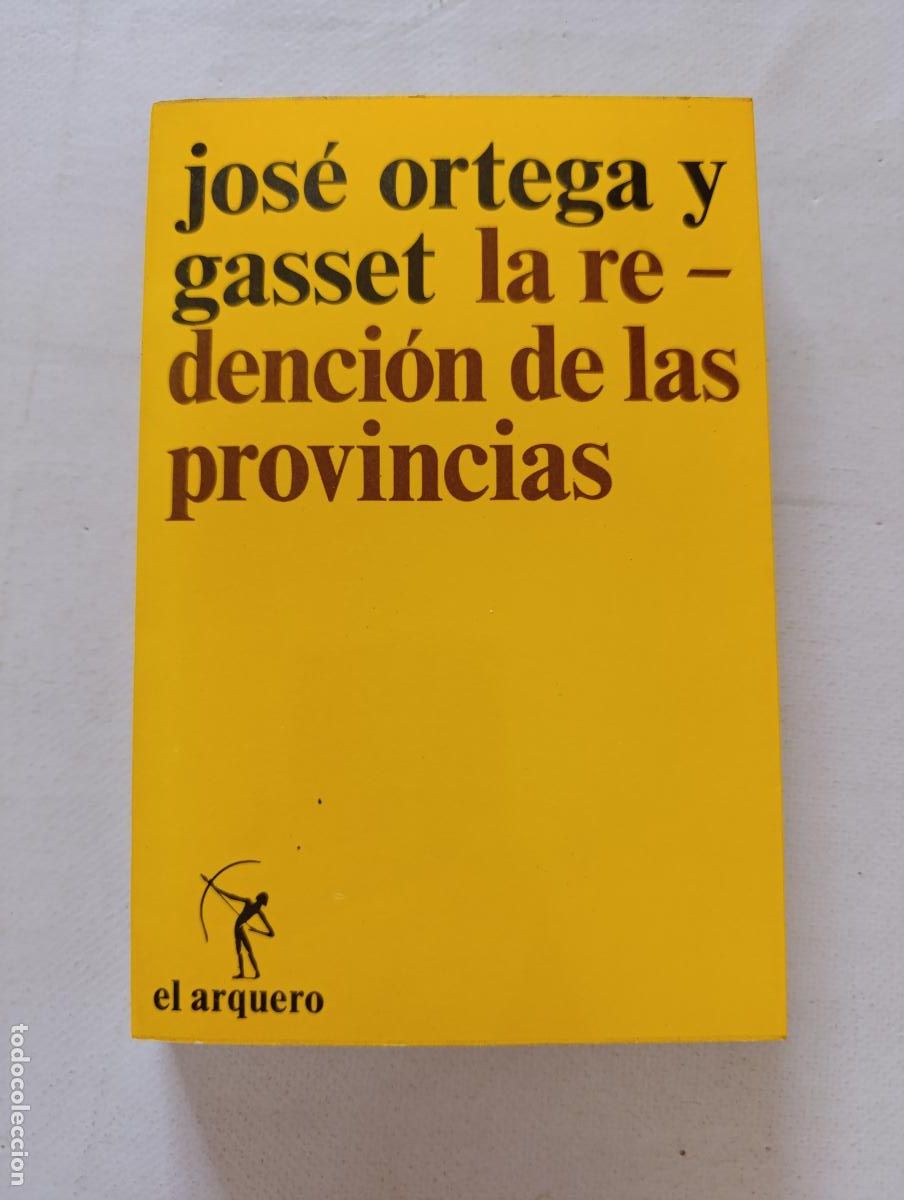 Libros de segunda mano: LA REDENCION DE LAS PROVINCIAS - JOSE ORTEGA Y GASSET - EL ARQUERO (366A)