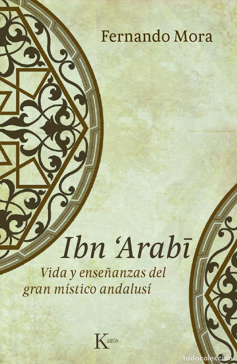 Libros de segunda mano: Ibn Arab&icirc;. Vida y ense&ntilde;anzas del gran m&iacute;stico andalus&iacute;. - Mora Zahonero, Fernando.