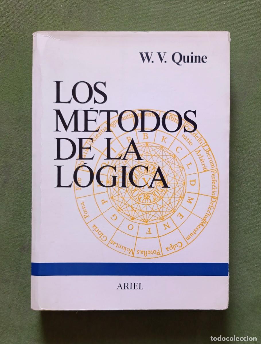 Libros de segunda mano: LOS M&Eacute;TODOS DE LA LOGICA - W. V. QUINE - COLECCI&Oacute;N CONVIVIUM - EDITORIAL ARIEL - 1981.