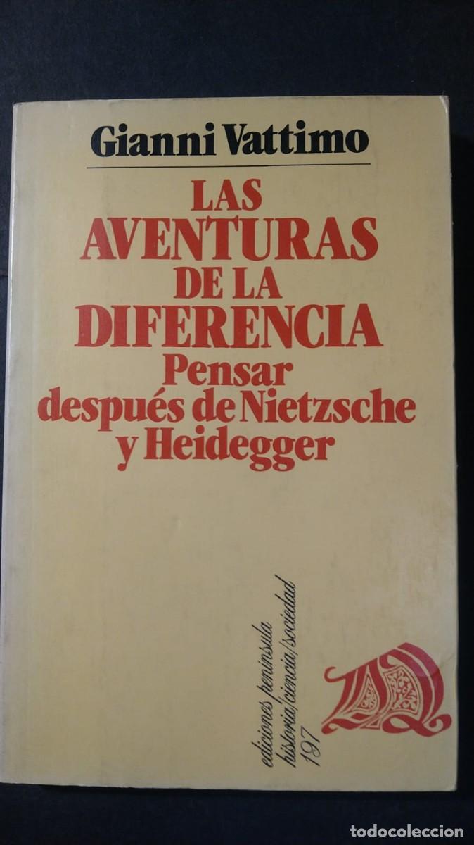 Libros de segunda mano: LAS AVENTURAS DE LAS DIFERENCIAS. PENSAR DESPU&Eacute;S DE NIETZSCHE Y HEIDEGGER - GIANNI VATTIMO