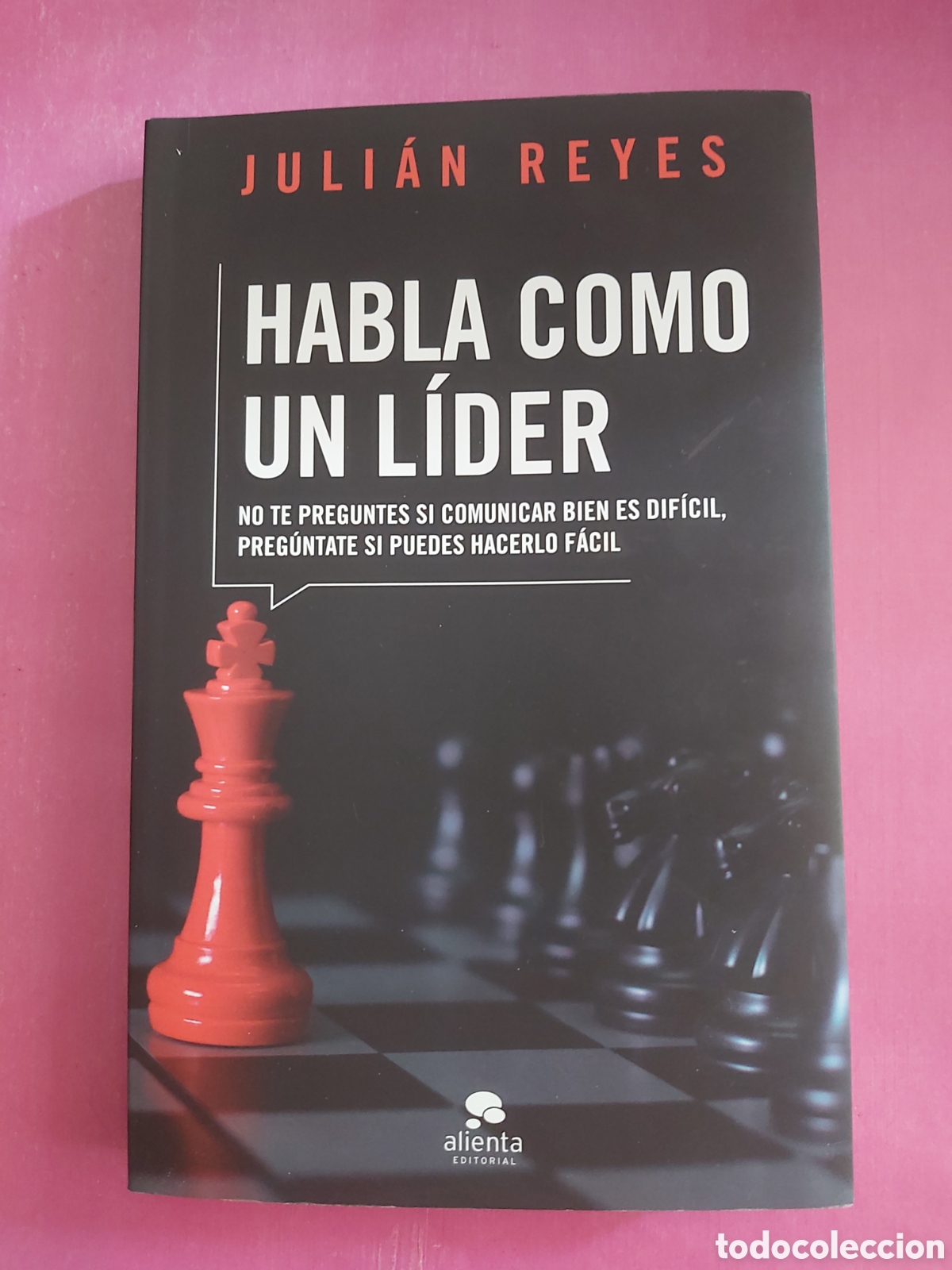 Libros de segunda mano: HABLA COMO UN L&Iacute;DER FIRMADO Y DEDICADO ESCRITOR JULI&Aacute;N REYES ALIENTA 2009