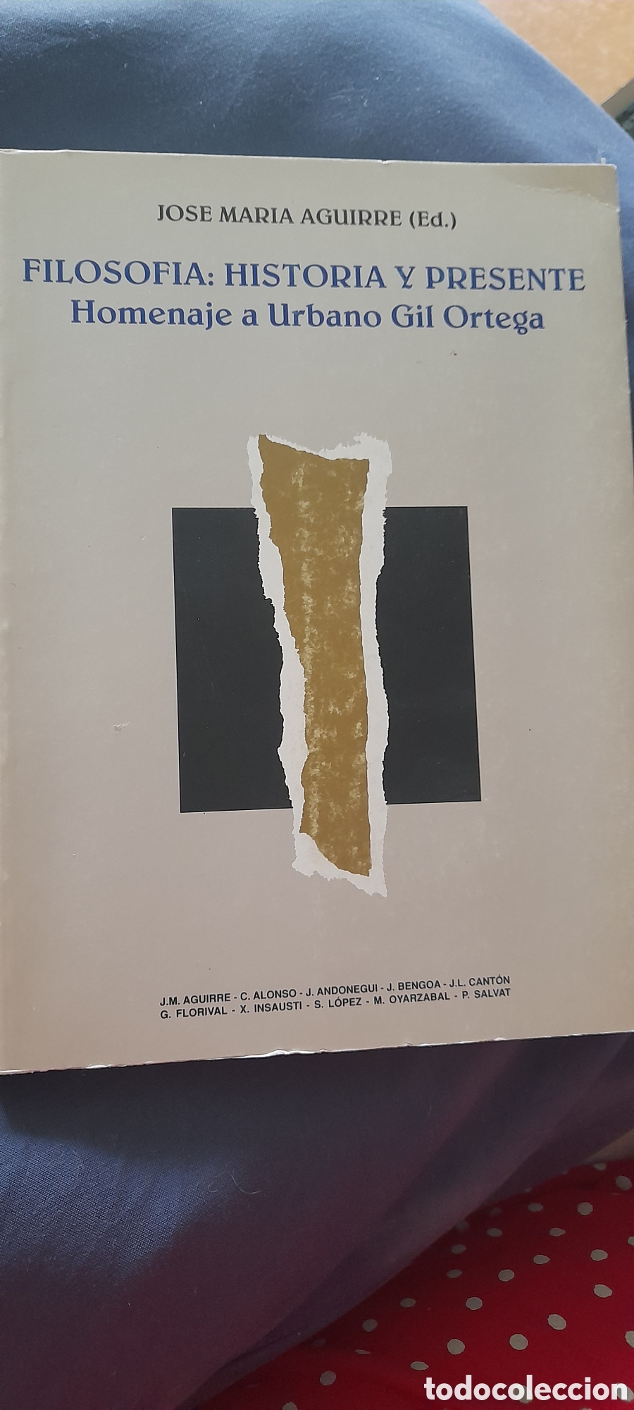 Libros de segunda mano: Filosof&iacute;a. Historia y presente. Homenaje a Urbano Gil Ortega. Jos&eacute; Maria Aguirre