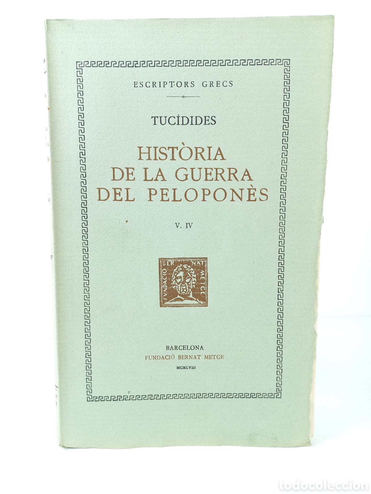 Libros de segunda mano: Historia de la Guerra del Pelopones IV. Tuc&iacute;dides. Fundaci&oacute; Bernat Metge, 1958. Catal&aacute;n. Filosof&iacute;a.