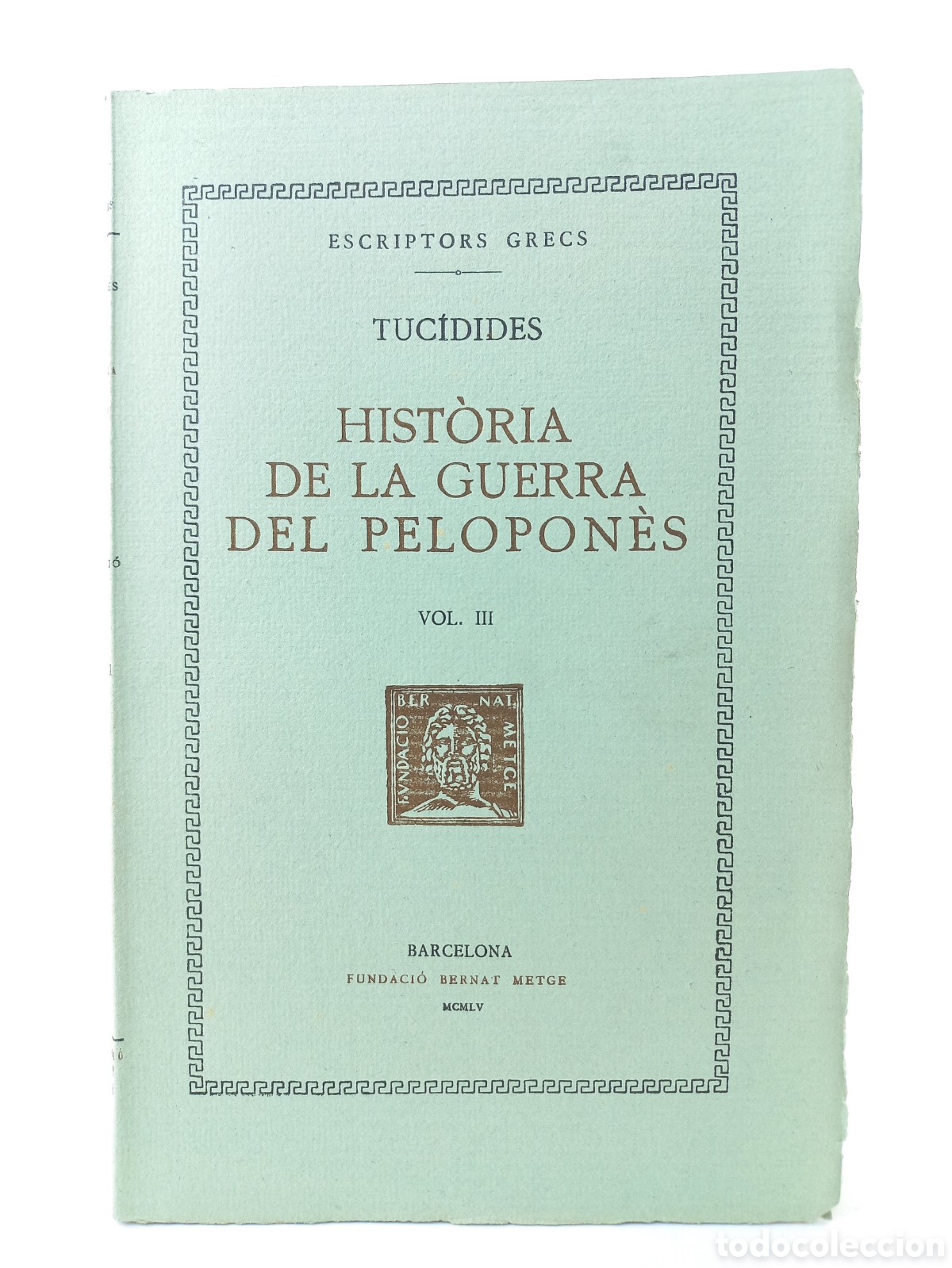 Libros de segunda mano: Historia de la Guerra del Pelopones III. Tuc&iacute;dides. Fundaci&oacute; Bernat Metge, 1955. Catal&aacute;n. Filosof&iacute;a.