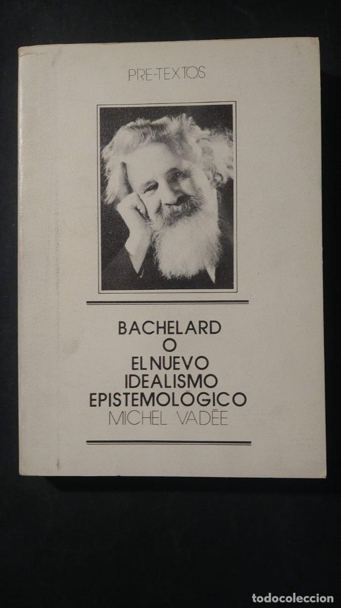 Libros de segunda mano: BACHELARD O EL NUEVO IDEALISMO EPISTEMOL&Oacute;GICO - MICHEL VADEE
