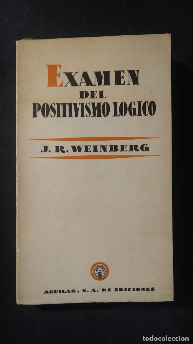 Libros de segunda mano: &Eacute;XAMEN DEL POSITIVISMO L&Oacute;GICO - J. R. WEINBERG