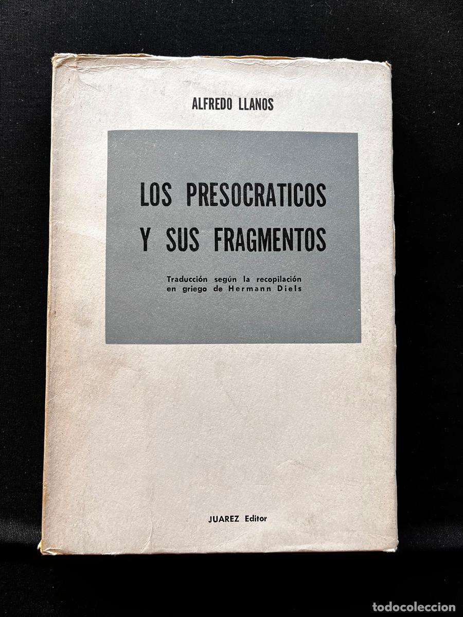 Libros de segunda mano: LOS PRESOCR&Agrave;TICOS Y SUS FRAGMENTOS. ALFREDO LLANOS. JUAREZ EDITOR. ARGENTINA 1968.