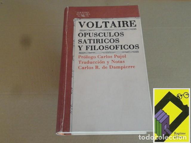 Libros de segunda mano: VOLTAIRE: Op&uacute;sculos sat&iacute;ricos y filos&oacute;ficos (Pr&oacute;logo:Carlos Pujol.Traducc y notas:Carlos Dampierre)