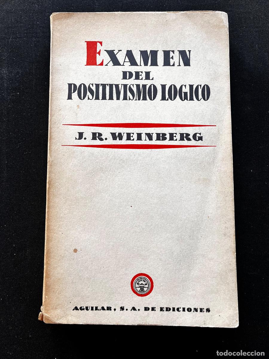 Libros de segunda mano: EXAMEN DEL POSITIVISMO L&Oacute;GICO. J.R. WEINBERG. AGUILAR. MADRID 1959.