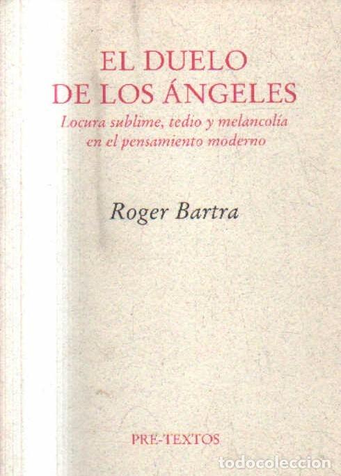Libros de segunda mano: EL DUELO DE LOS ANGELES. BARTRA,ROGER. A-FIL-1298.