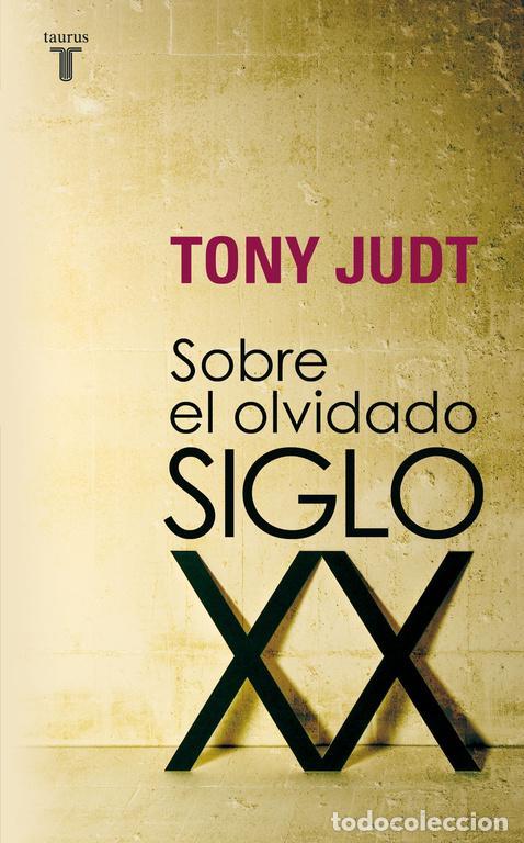 Libros de segunda mano: Sobre el olvidado siglo XX. - Judt, Tony.