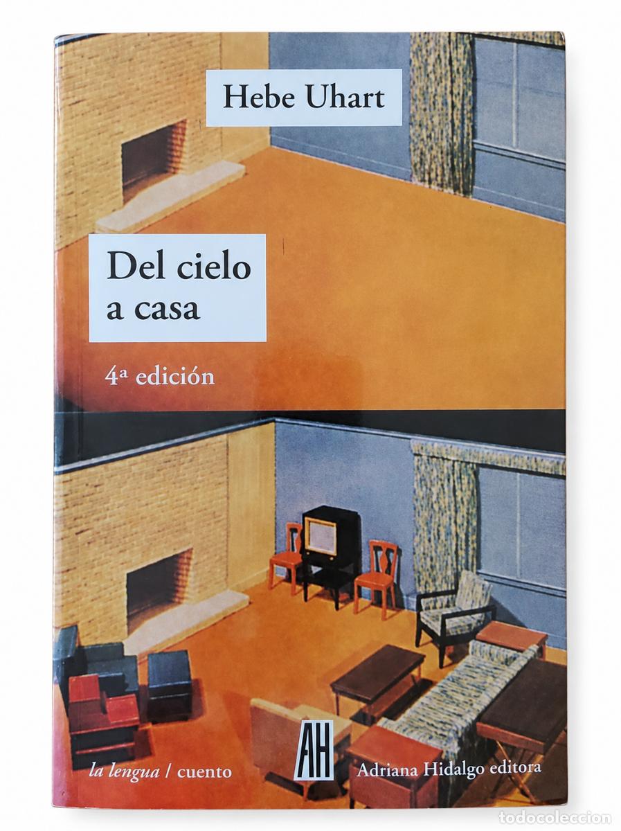 Libros de segunda mano: HEBE UHART &ndash; DEL CIELO A CASA &ndash; ADRIANA HIDALGO &ndash; 2003, 4.&ordf; EDICI&Oacute;N lm