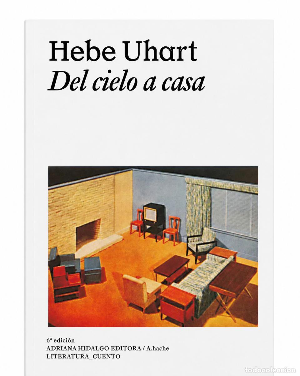 Libros de segunda mano: HEBE UHART &ndash; DEL CIELO A CASA &ndash; ADRIANA HIDALGO / A.HACHE &ndash; 2026, 6.&ordf; EDICI&Oacute;N LM