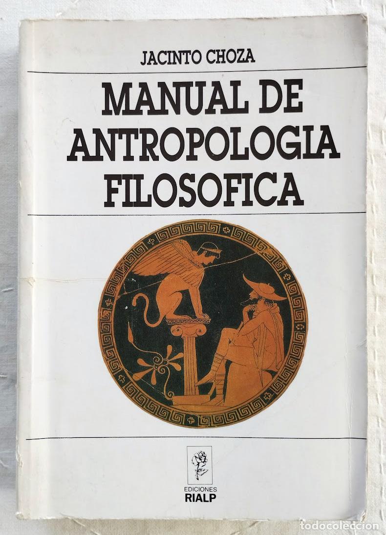 Livros em segunda m&atilde;o: Manual de antropolog&iacute;a filos&oacute;fica. - CHOZA, Jacinto.-