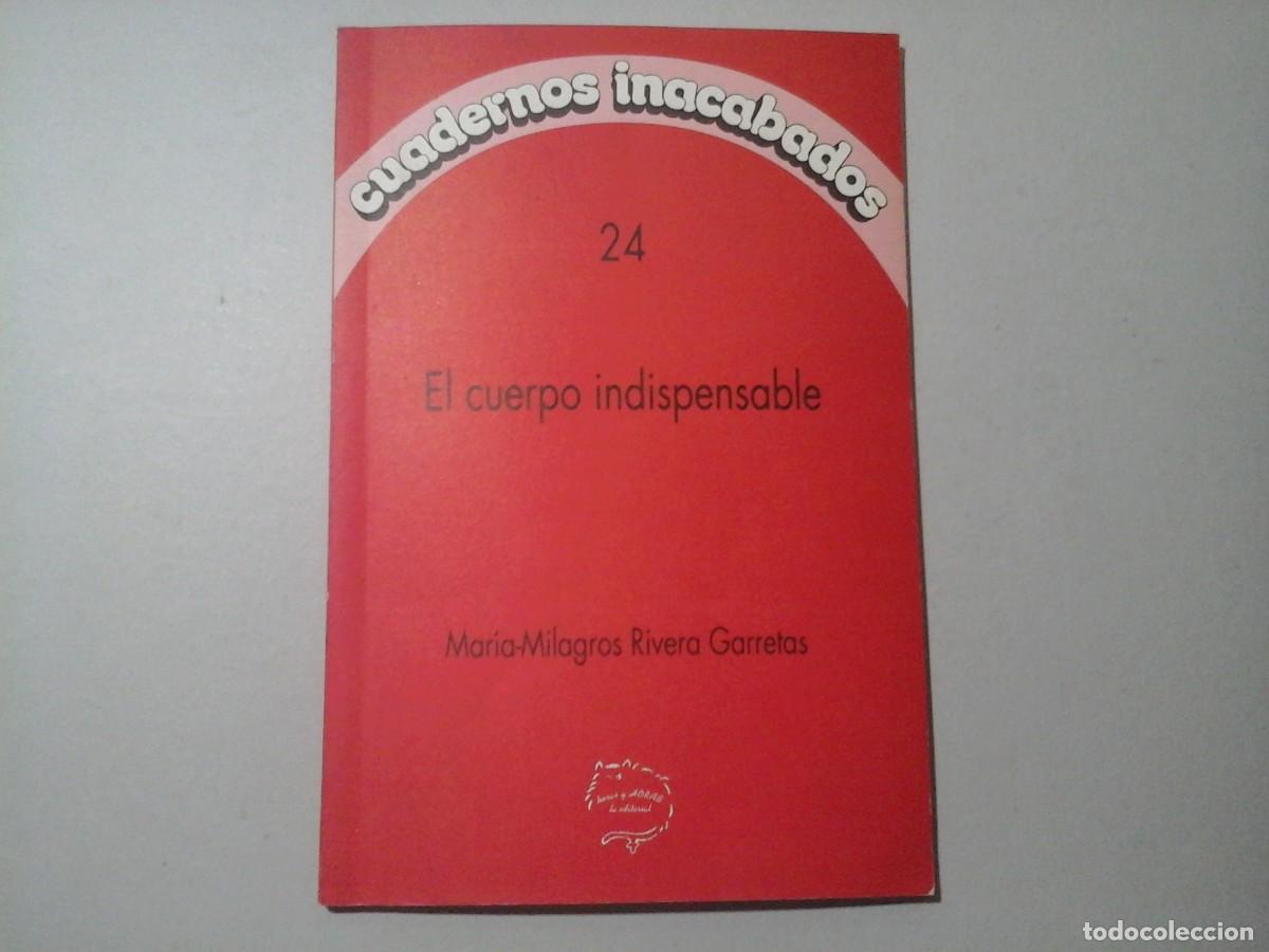 Livros em segunda m&atilde;o: MAR&Iacute;A MILAGROS RIVERA. EL CUERPO INDISPENSABLE. HORAS EDITORIAL. FILOSOF&Iacute;A. FEMINISMO. HISTORIA