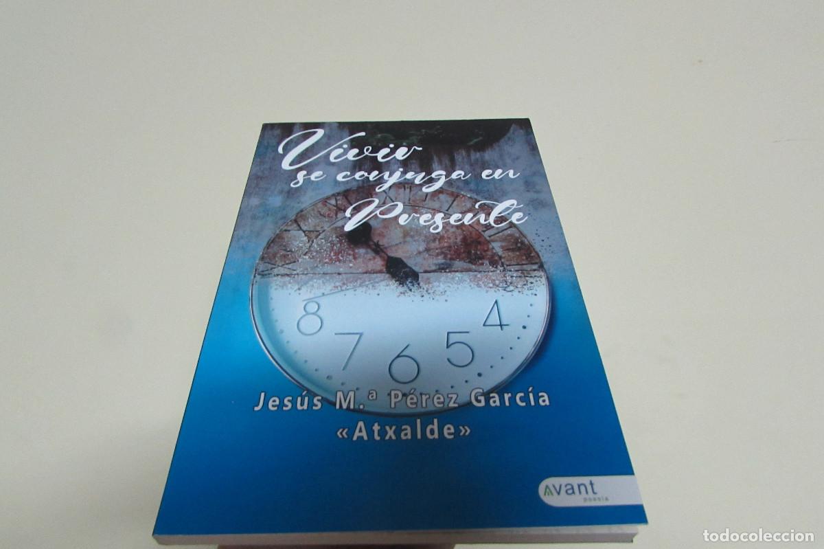 Libros de segunda mano: VIVIR SE CONJUGA EN PRESENTE - PEREZ GARCIA ATXALDE, JESUS MARIA